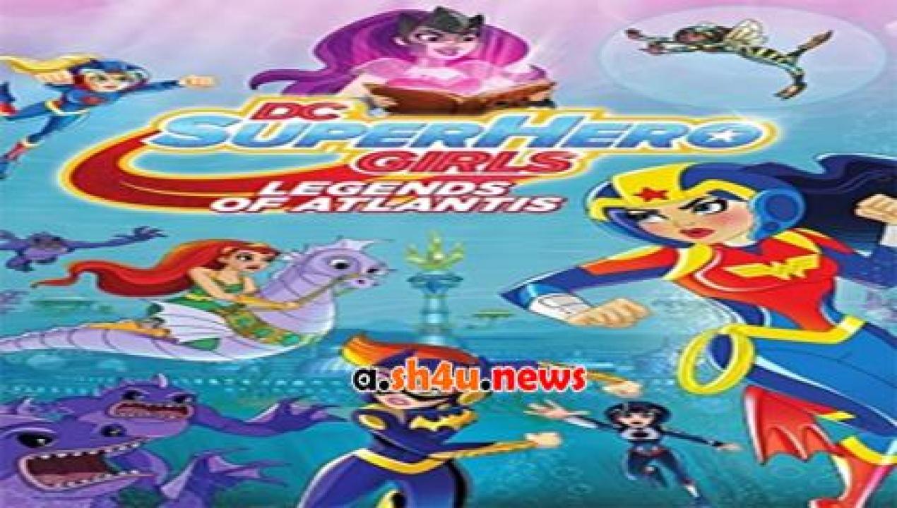 فيلم DC Super Hero Girls Legends of Atlantis 2018 مترجم - HD