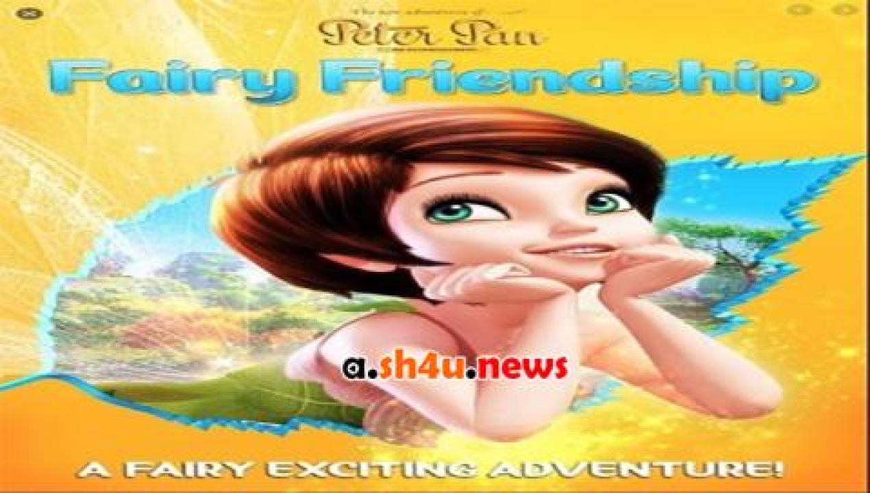 فيلم The New Adventures of Peter Pan Fairy Friendship 2016 مترجم - HD