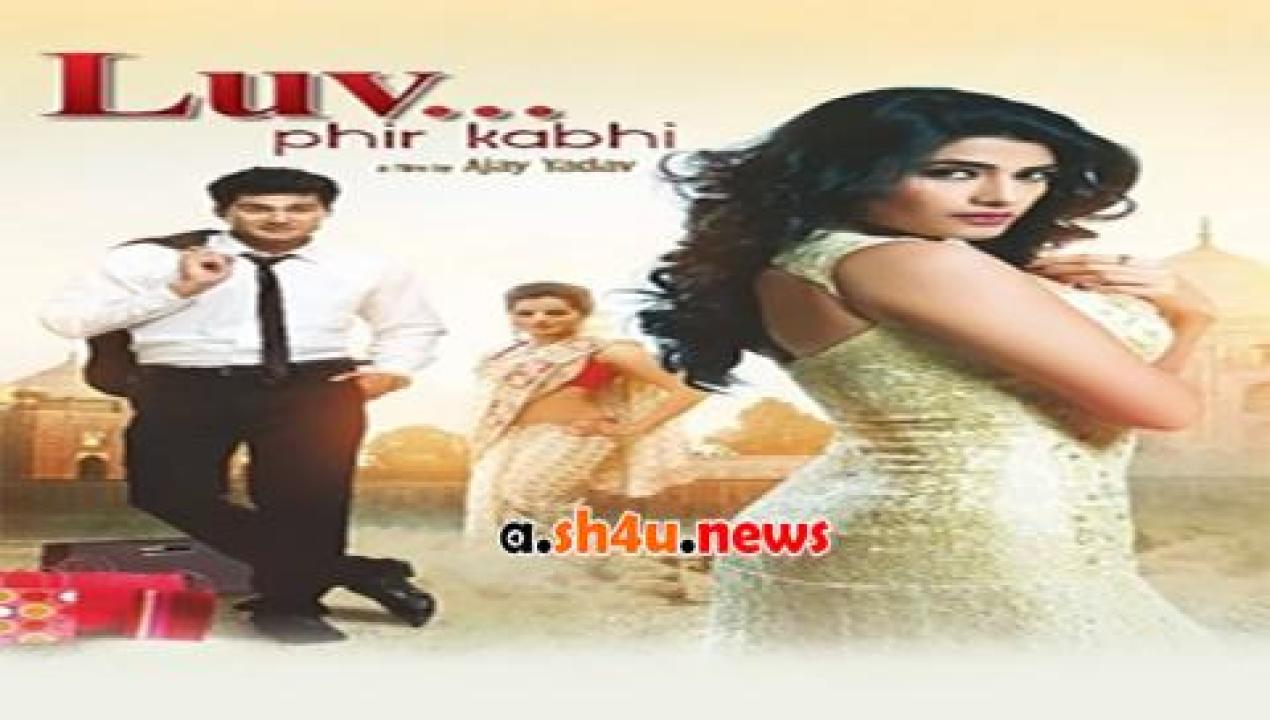 فيلم Luv Phir Kabhi 2014 مترجم - HD