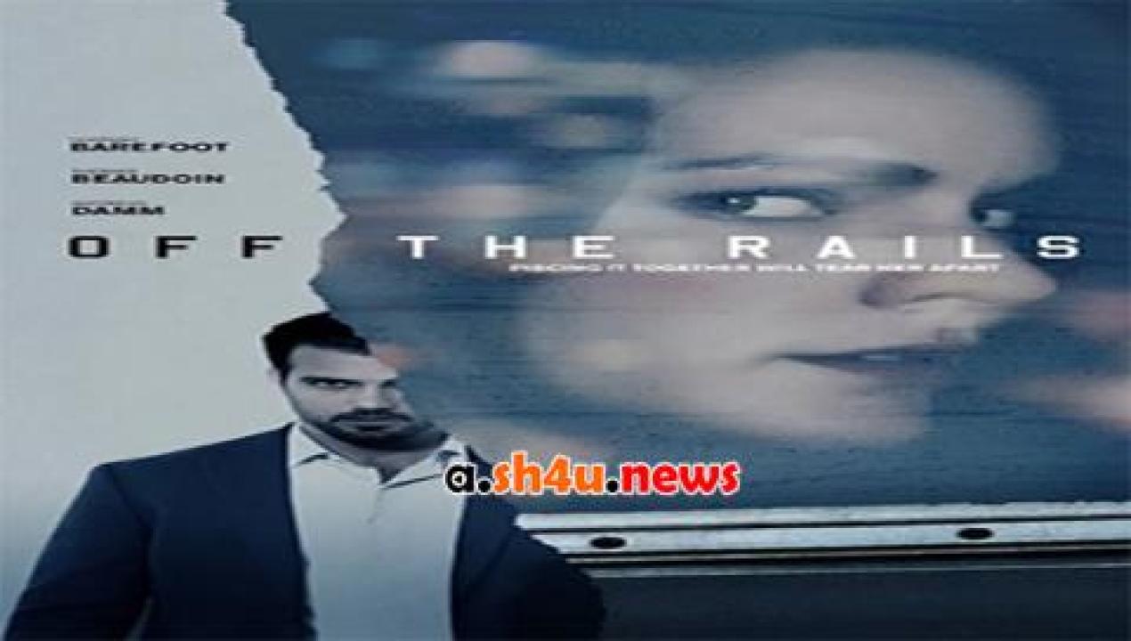 فيلم Off the Rails 2017 مترجم - HD