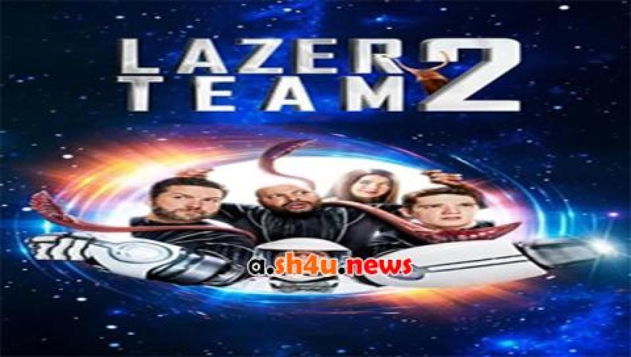 فيلم Lazer Team 2 2018 مترجم - HD