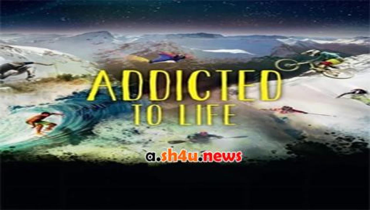 فيلم Addicted to Life 2014 مترجم - HD