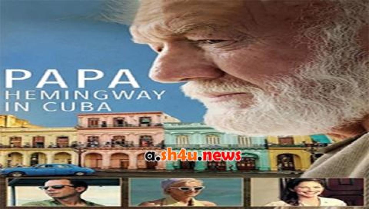 فيلم Papa Hemingway in Cuba 2015 مترجم - HD