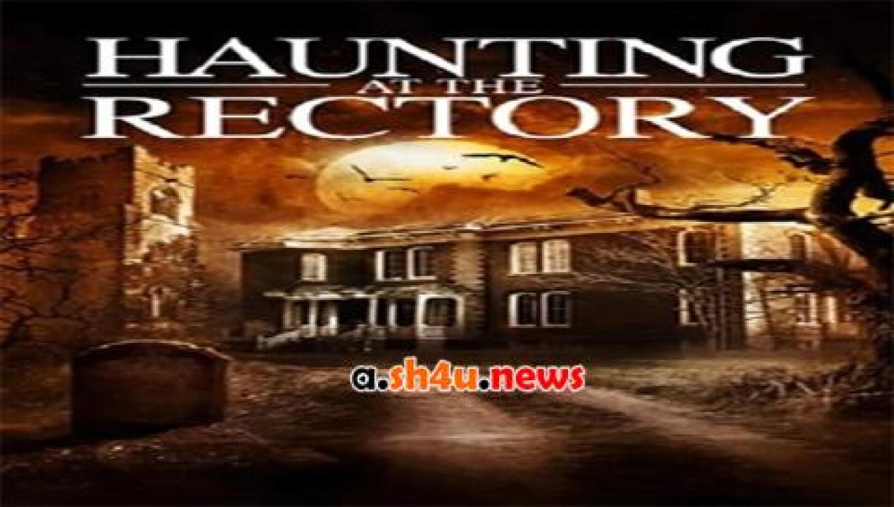 فيلم A Haunting at the Rectory 2015 مترجم - HD