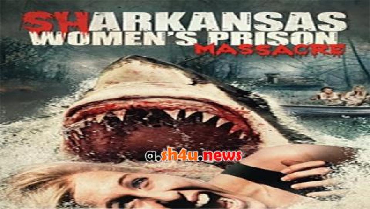 فيلم Sharkansas Womens Prison Massacre 2016 مترجم - HD