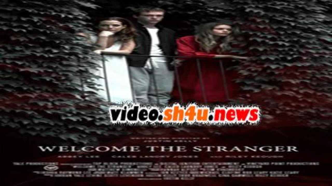 فيلم Welcome the Stranger 2018 مترجم - HD