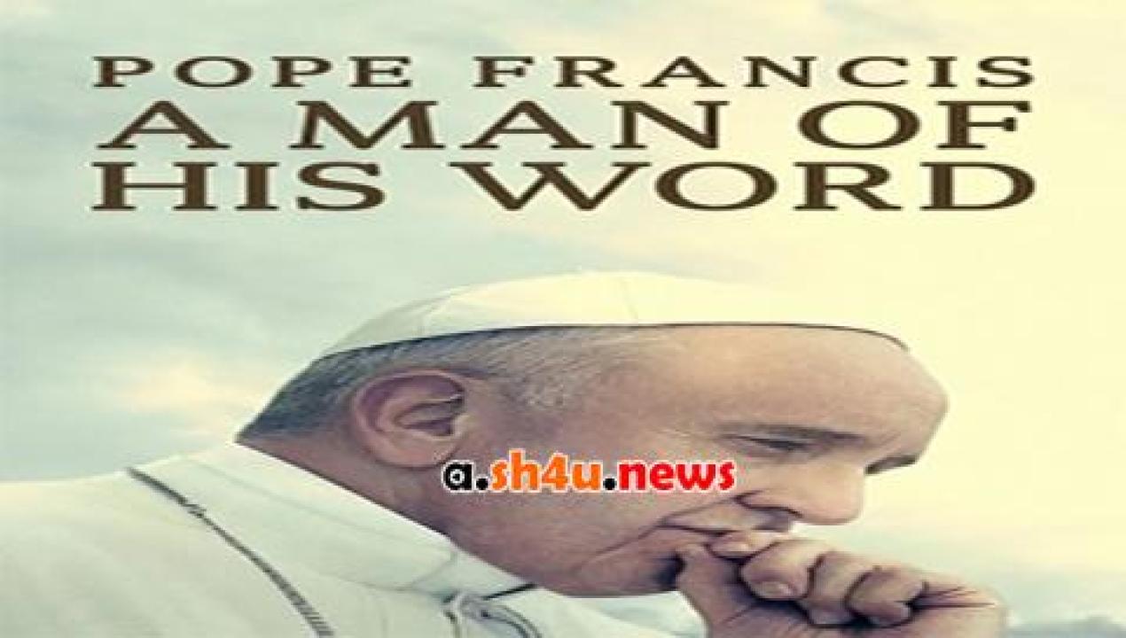 فيلم Pope Francis A Man of His Word 2018 مترجم - HD
