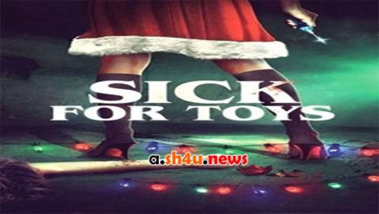 فيلم Sick for Toys 2018 مترجم - HD