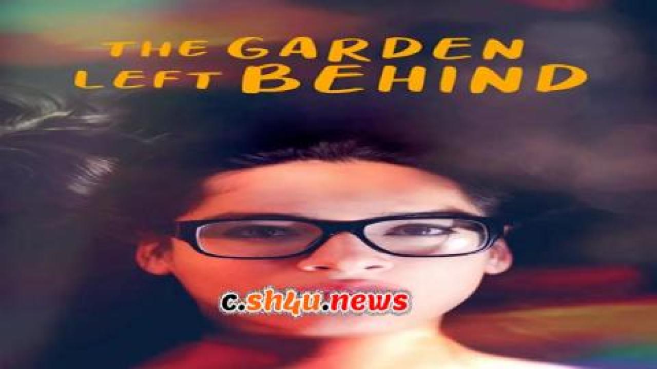 فيلم The Garden Left Behind 2019 مترجم - HD