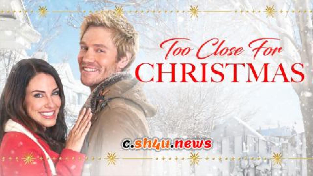 فيلم Too Close For Christmas 2022 مترجم - HD