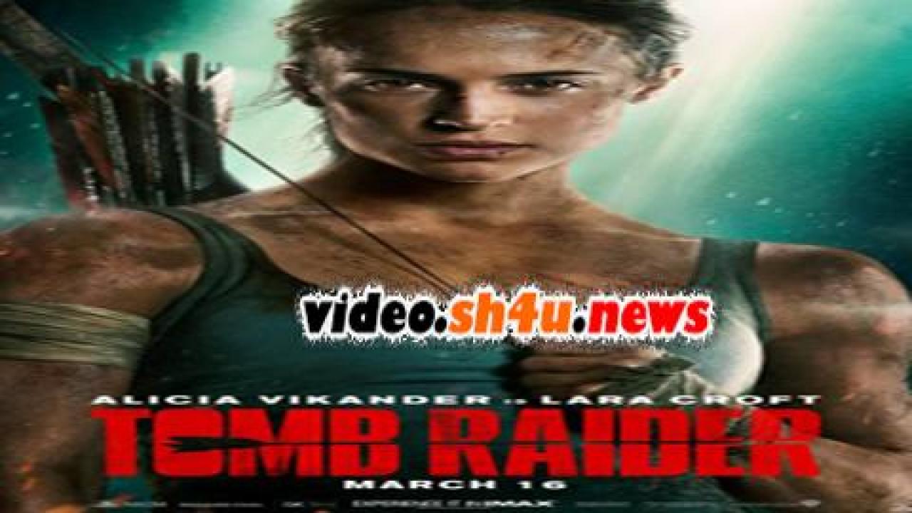 فيلم Tomb Raider 2018 مترجم - HD