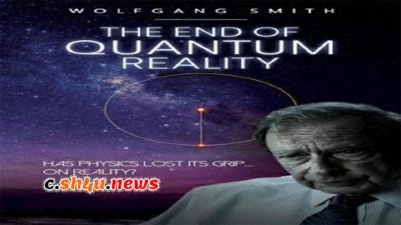 فيلم The End Of Quantum Reality 2020 مترجم - HD