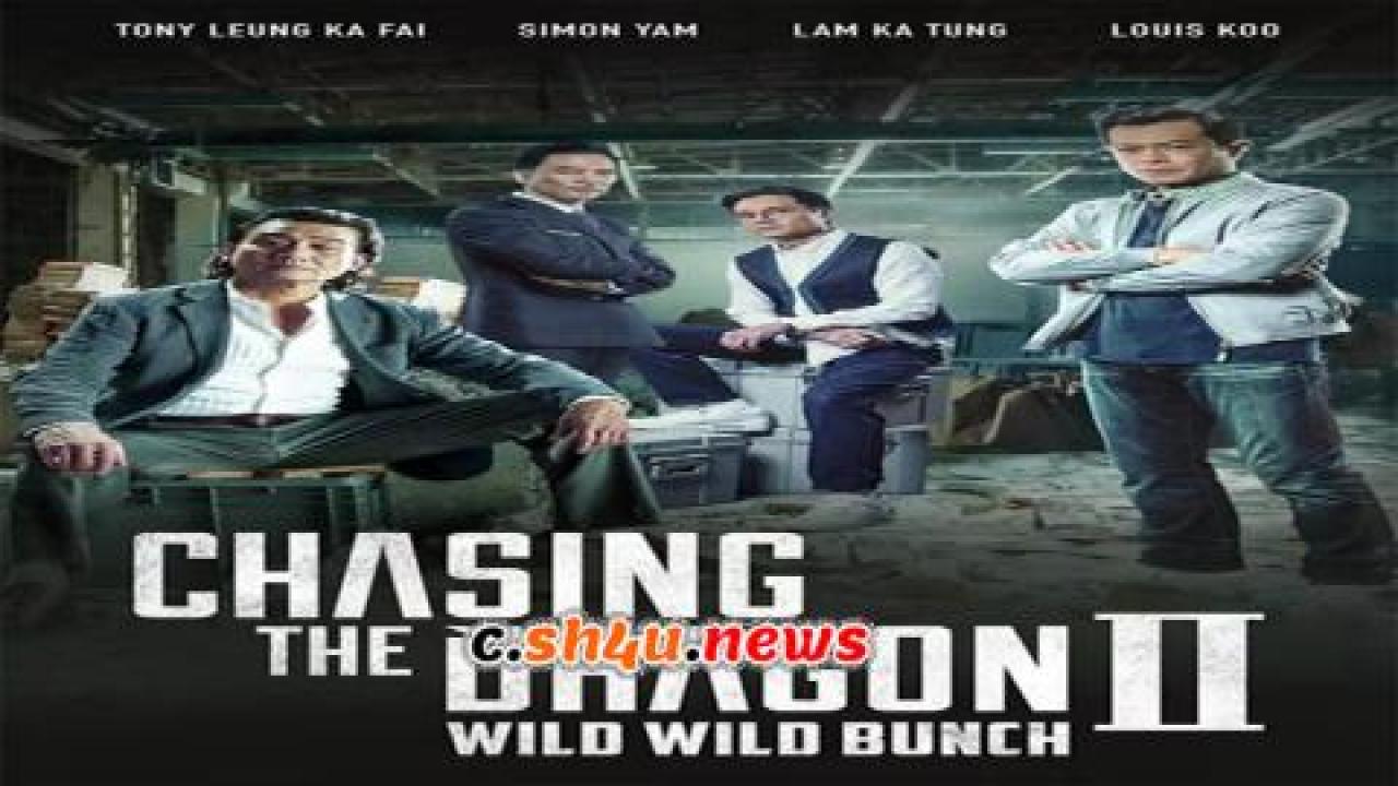 فيلم Chasing the Dragon II: Wild Wild Bunch 2019 مترجم - HD