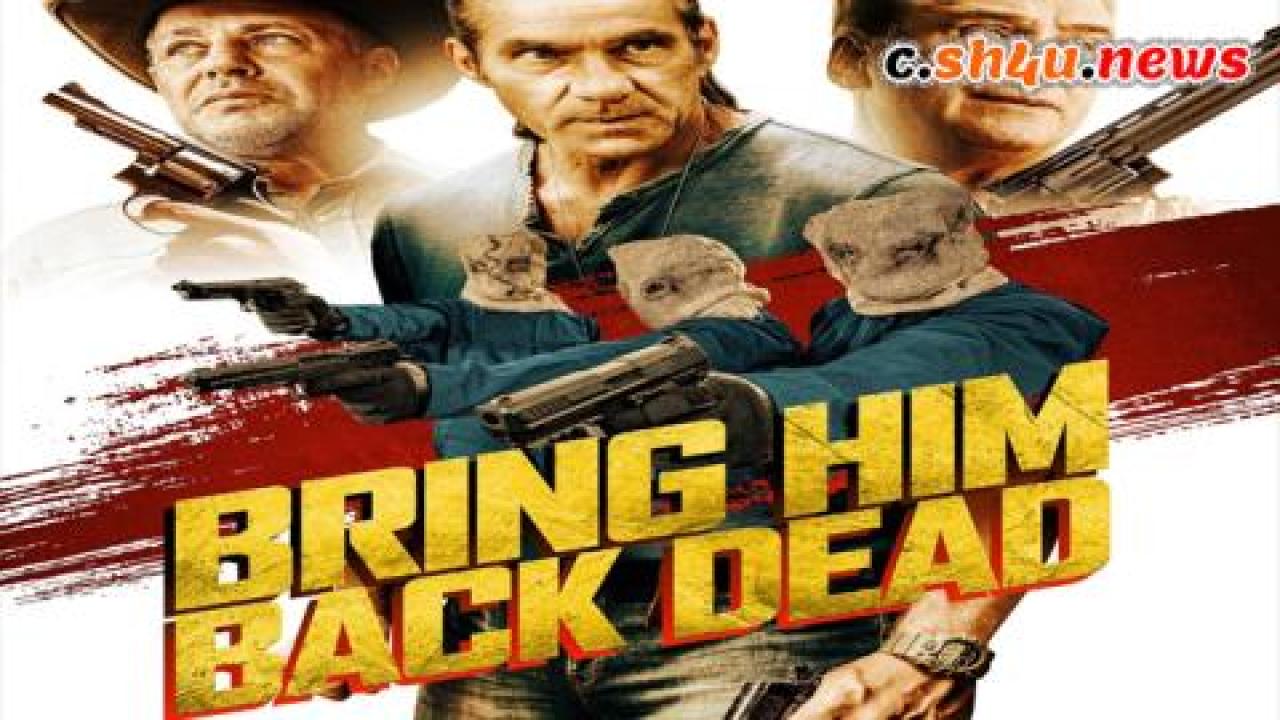 فيلم Bring Him Back Dead 2022 مترجم - HD