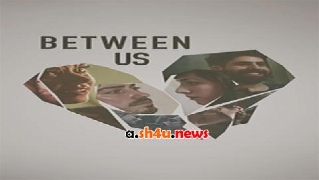 فيلم Between Us 2016 مترجم - HD