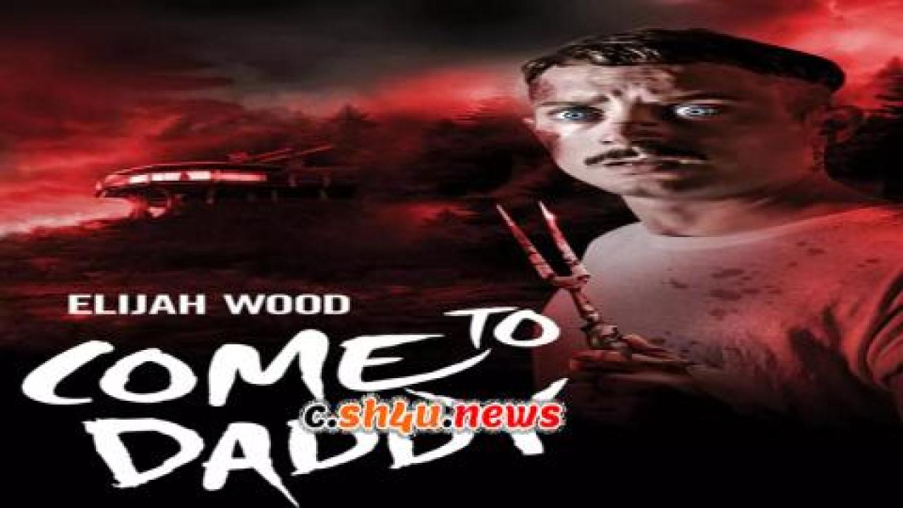 فيلم Come to Daddy 2019 مترجم - HD