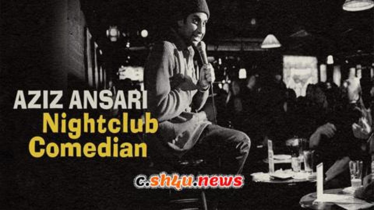 فيلم Aziz Ansari Nightclub Comedian 2022 مترجم - HD