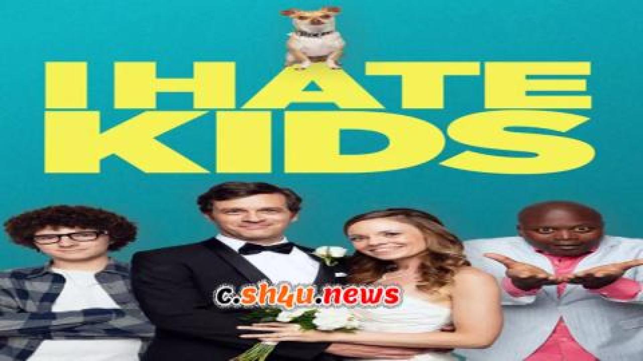 فيلم I Hate Kids 2019 مترجم - HD