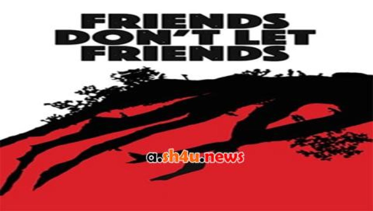 فيلم Friends Don't Let Friends 2017 مترجم - HD