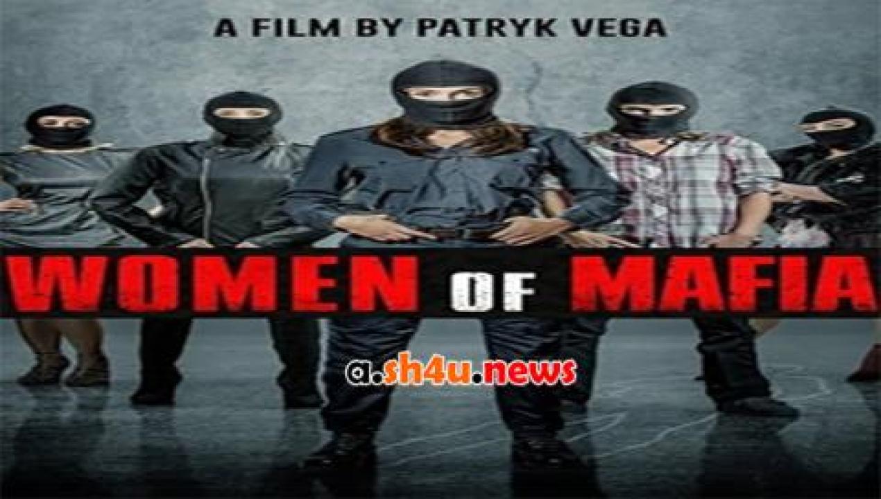 فيلم Women of Mafia 2018 مترجم - HD