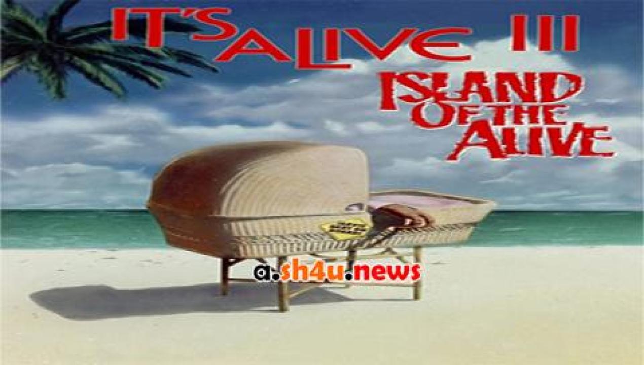 فيلم It's Alive III Island of the Alive 1987 مترجم - HD