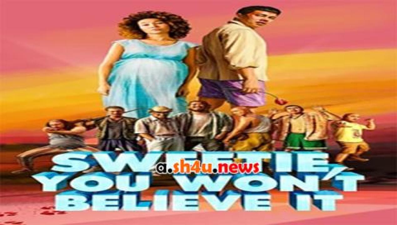 فيلم Sweetie, You Won’t Believe It 2020 مترجم - HD