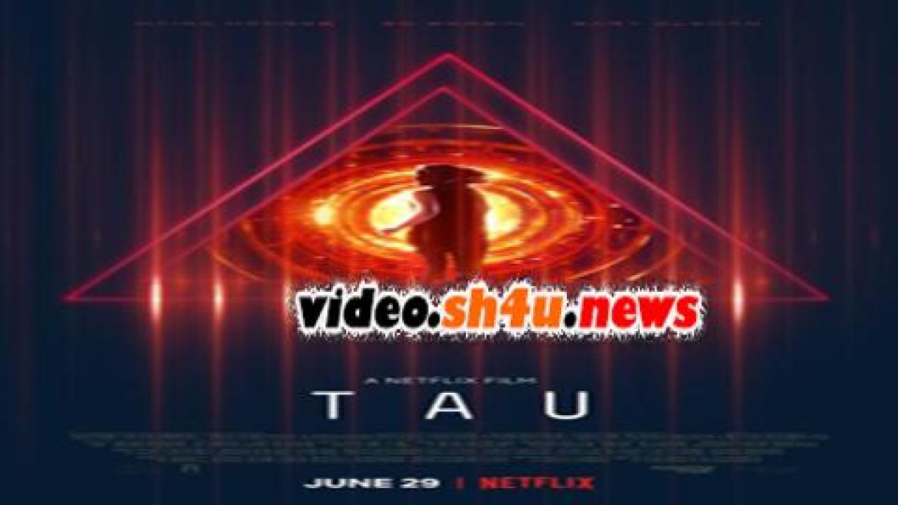 فيلم Tau 2018 مترجم - HD