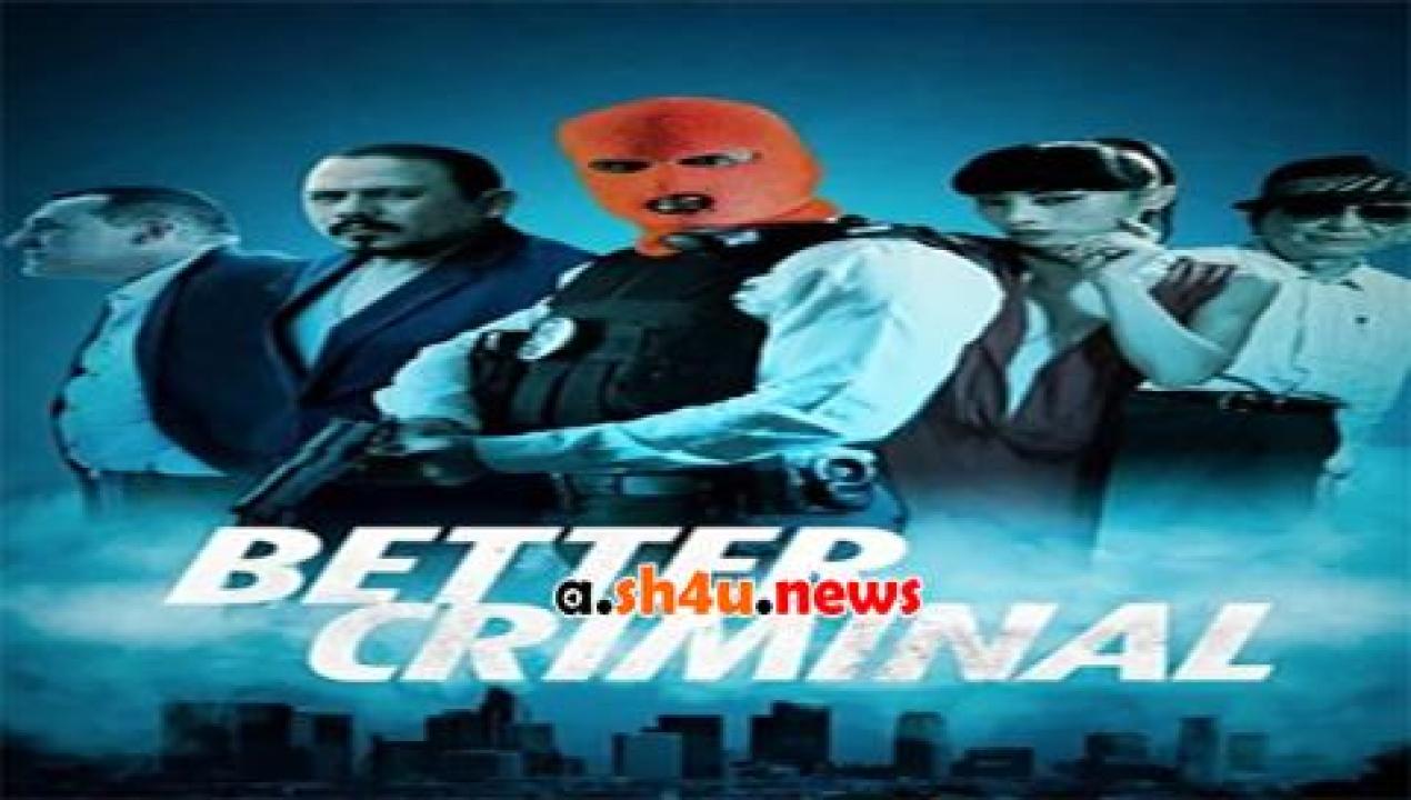 فيلم Better Criminal 2016 مترجم - HD