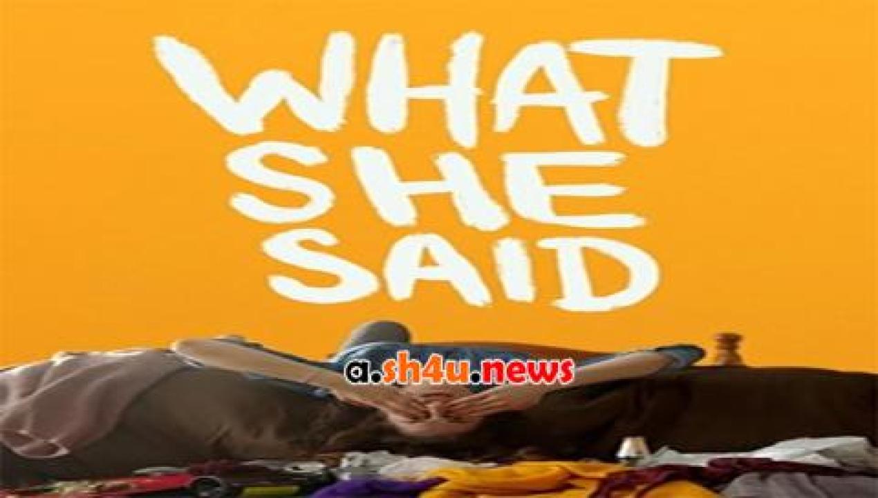 فيلم What She Said 2021 مترجم - HD