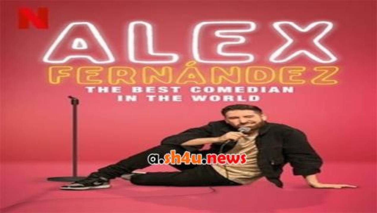 فيلم Alex Fernandez The Best Comedian In The World 2020 مترجم - HD