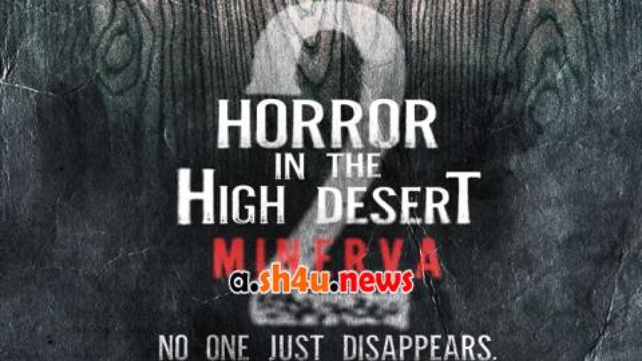 فيلم Horror in the High Desert 2: Minerva 2023 مترجم - HD