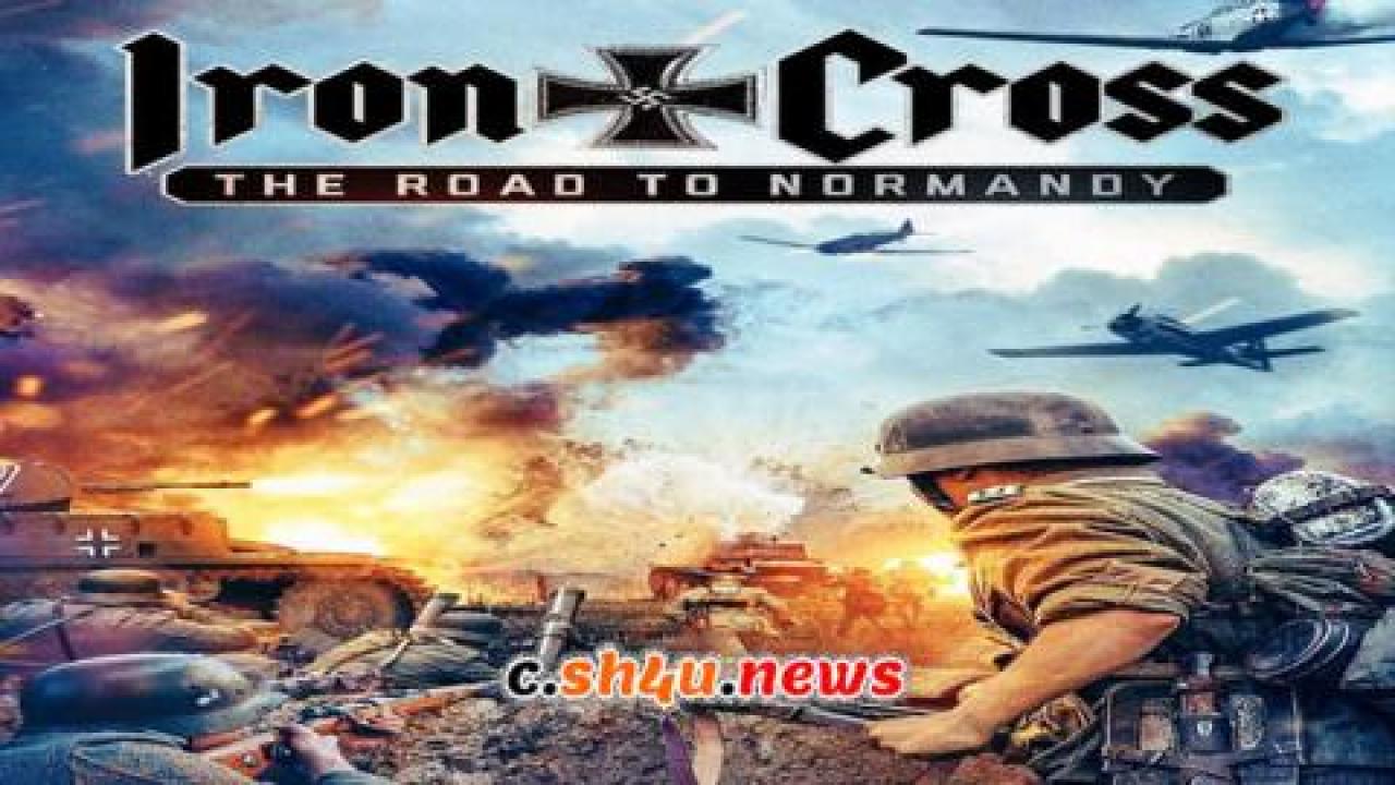 فيلم Iron Cross: The Road to Normandy 2022 مترجم - HD