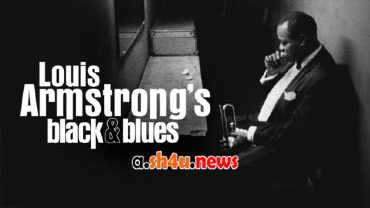 فيلم Louis Armstrong’s Black & Blues 2022 مترجم - HD