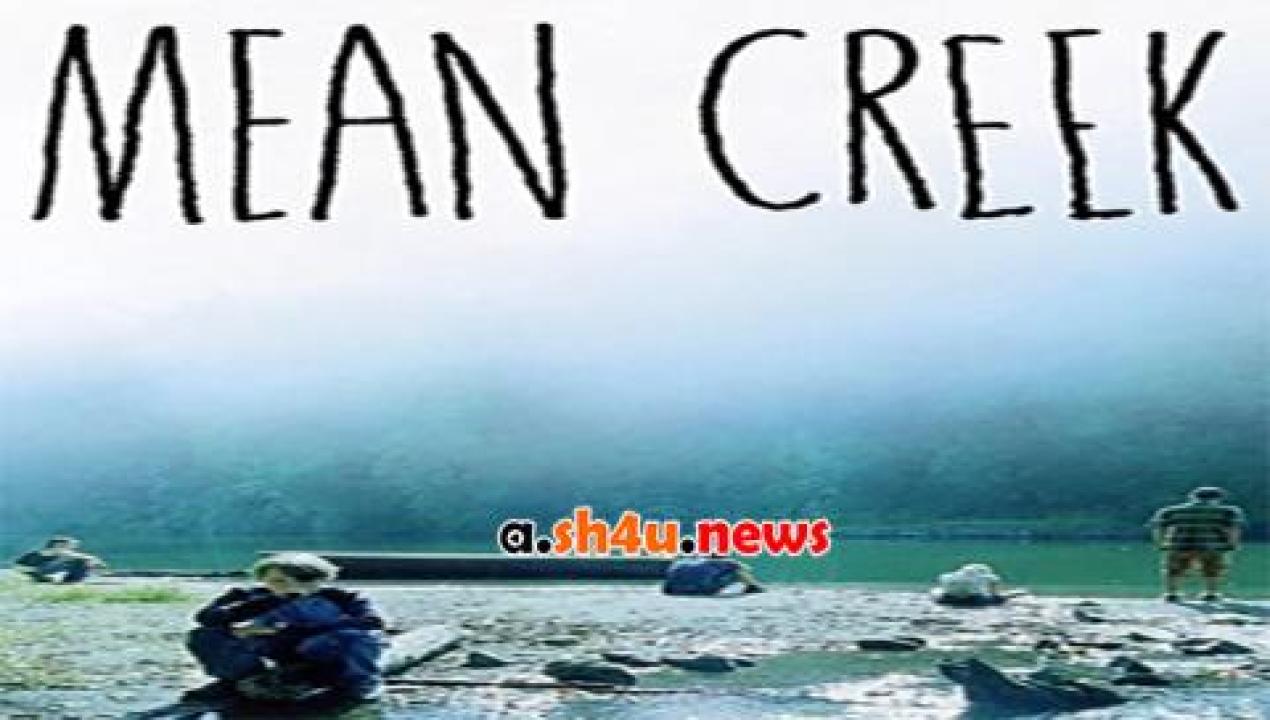 فيلم Mean Creek 2004 مترجم - HD