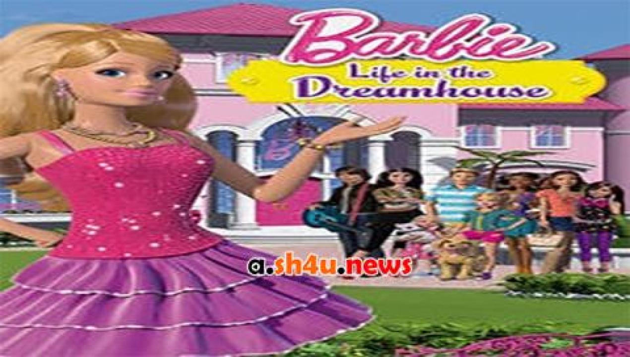 فيلم Barbie Life in the Dreamhouse 2016 مترجم - HD