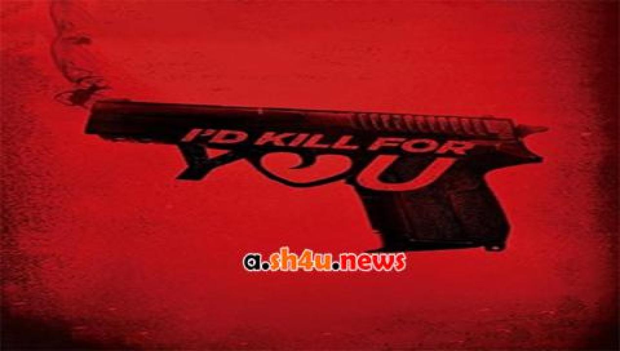 فيلم I d Kill for You 2018 مترجم - HD