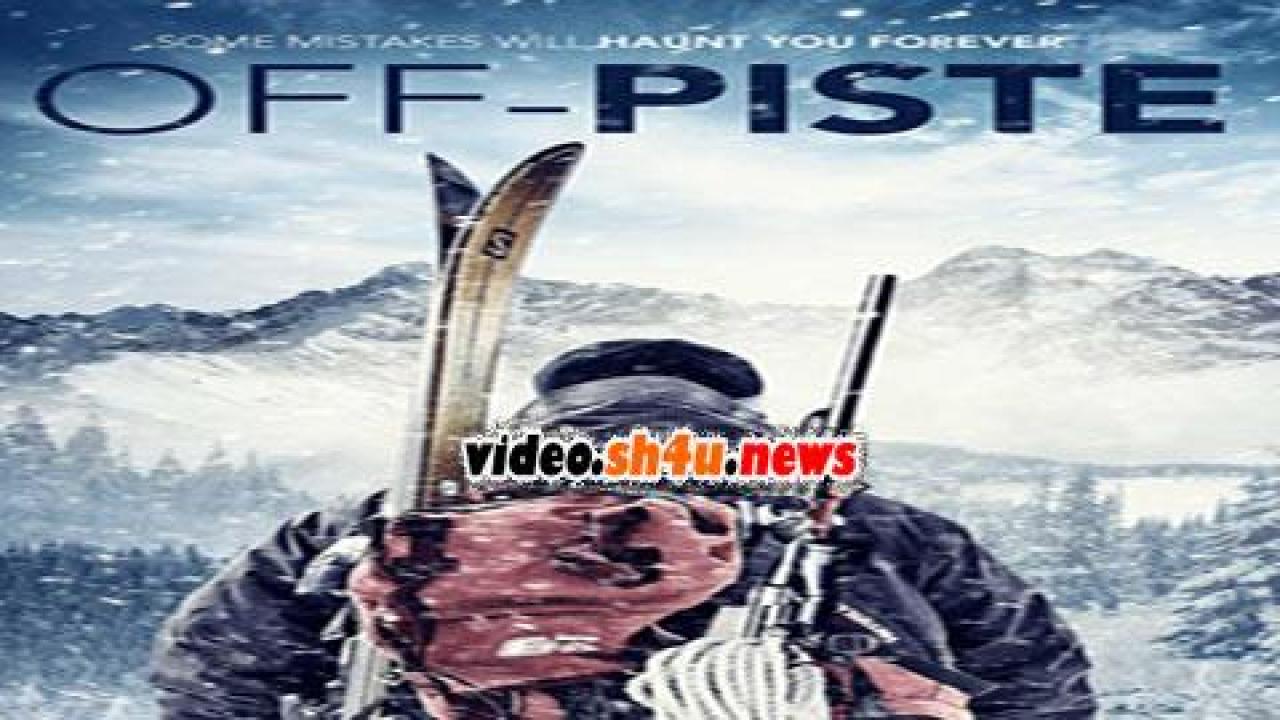 فيلم Off Piste 2016 مترجم - HD