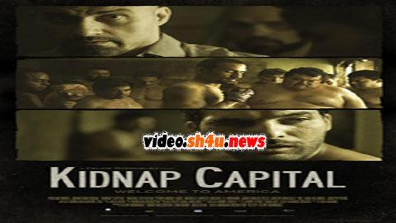 فيلم Kidnap Capital 2016 مترجم - HD