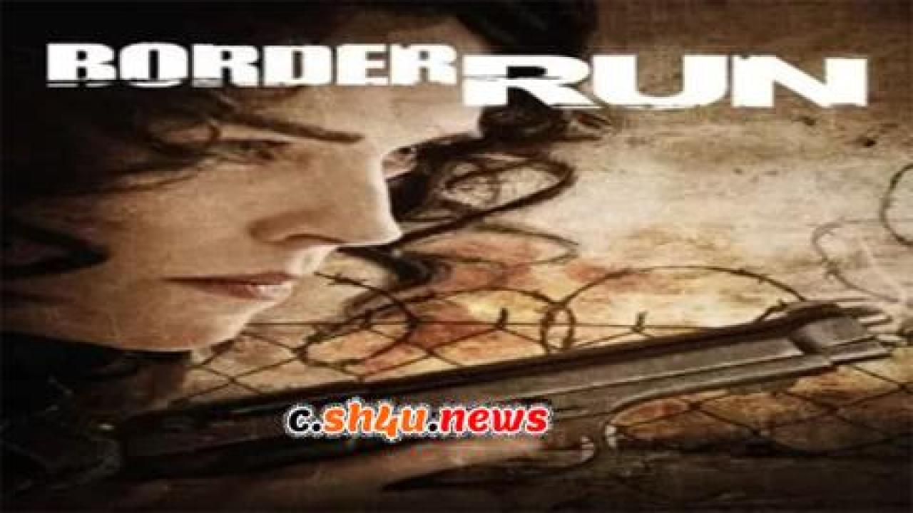 فيلم Border Run 2012 مترجم - HD