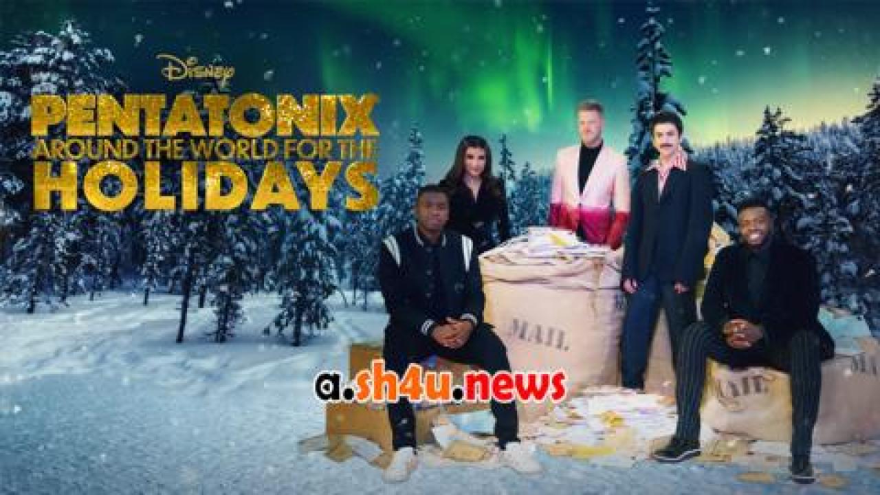 فيلم Pentatonix: Around the World for the Holidays 2022 مترجم - HD