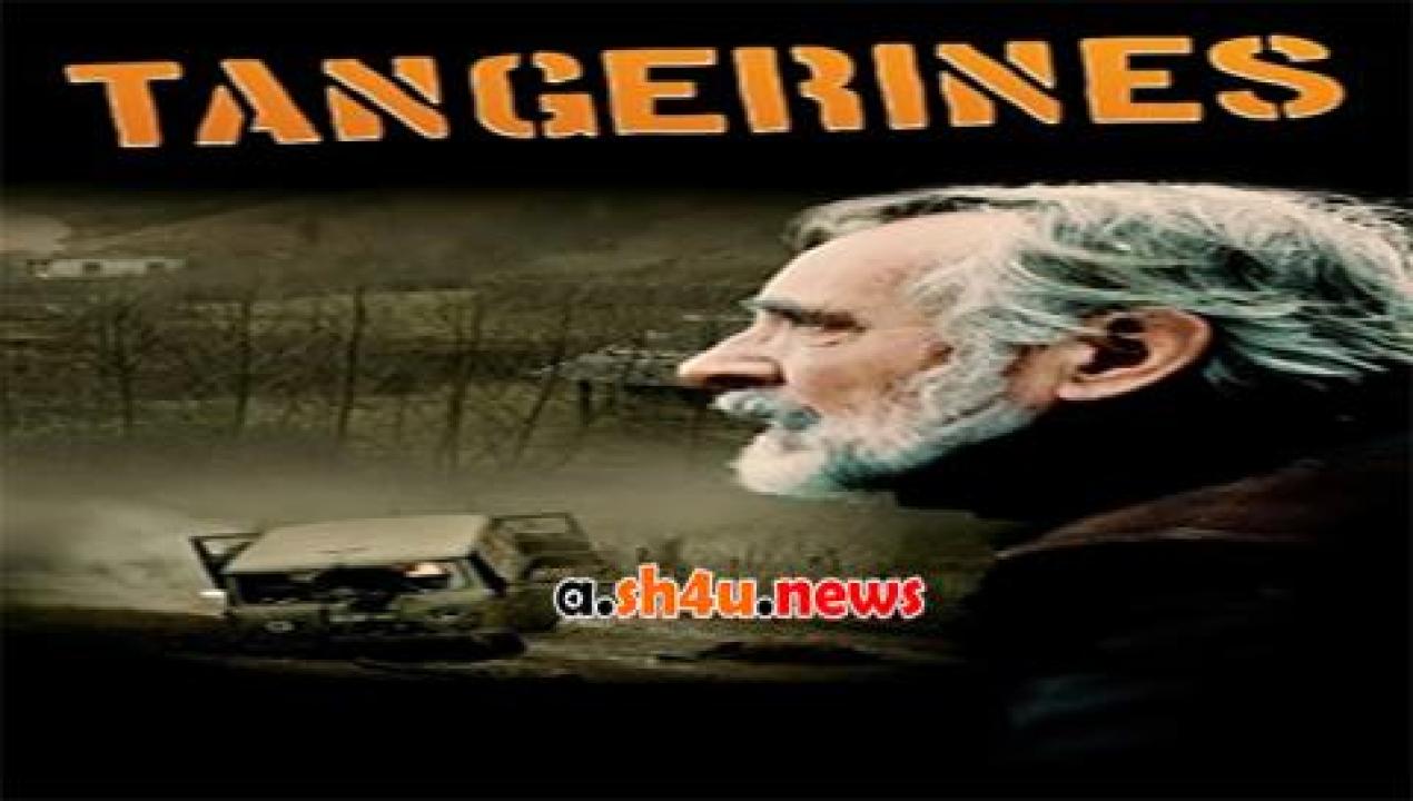 فيلم Tangerines 2013 مترجم - HD