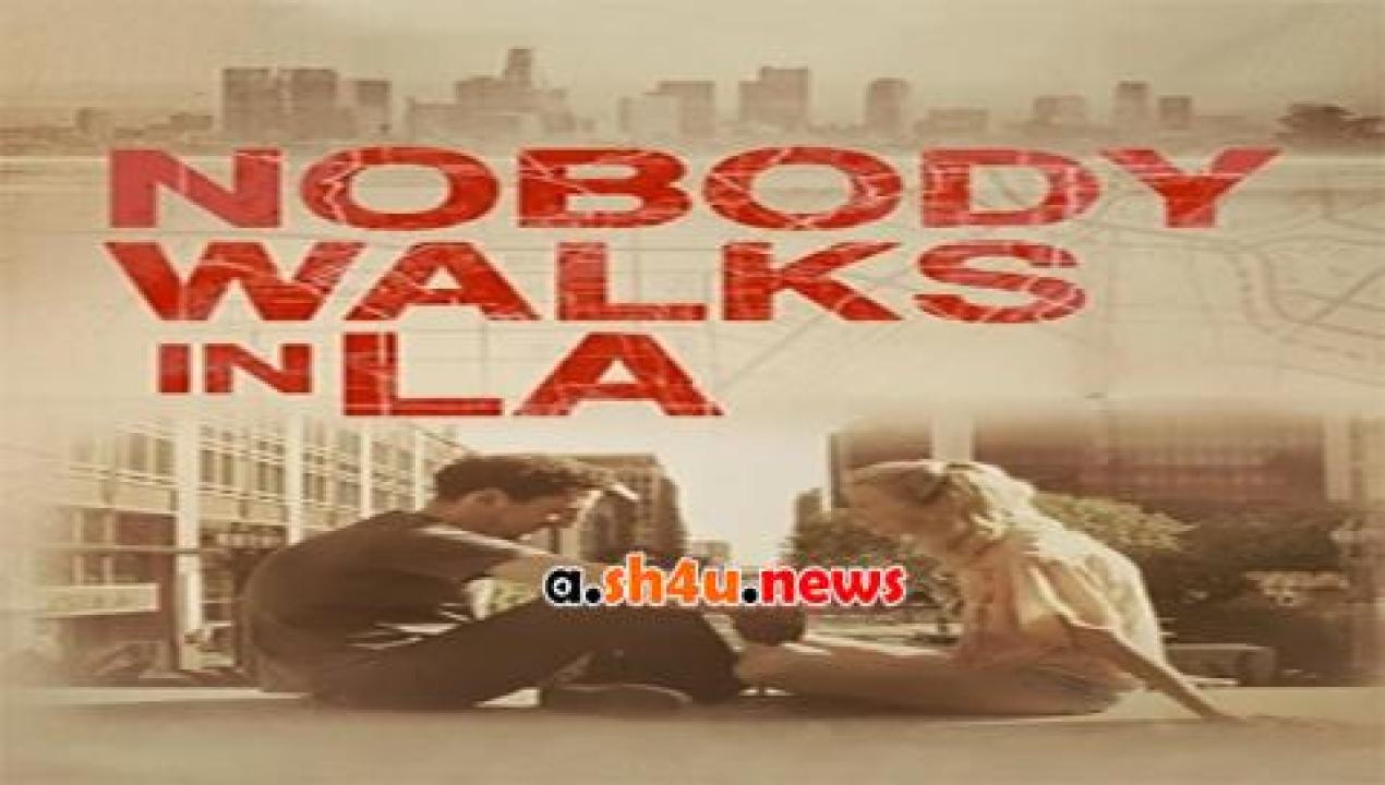 فيلم Nobody Walks in L A 2016 مترجم - HD
