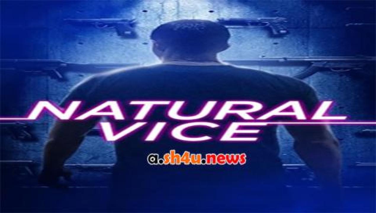 فيلم Natural Vice 2018 مترجم - HD