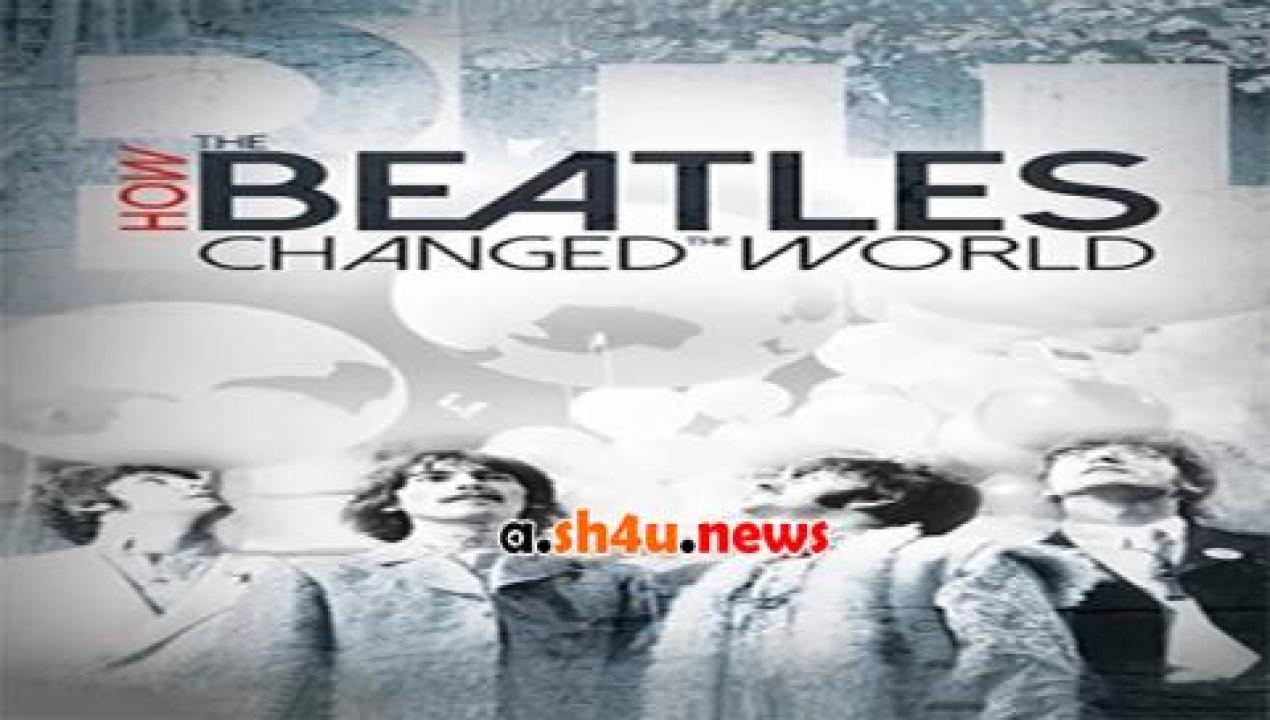 فيلم How the Beatles Changed the World 2017 مترجم - HD