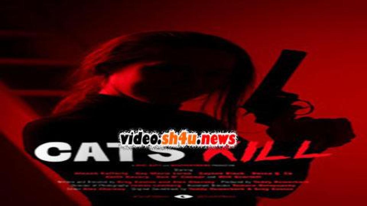 فيلم Cats Kill 2017 مترجم - HD