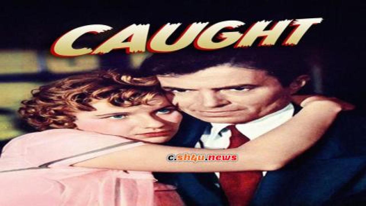 فيلم Caught 1949 مترجم - HD