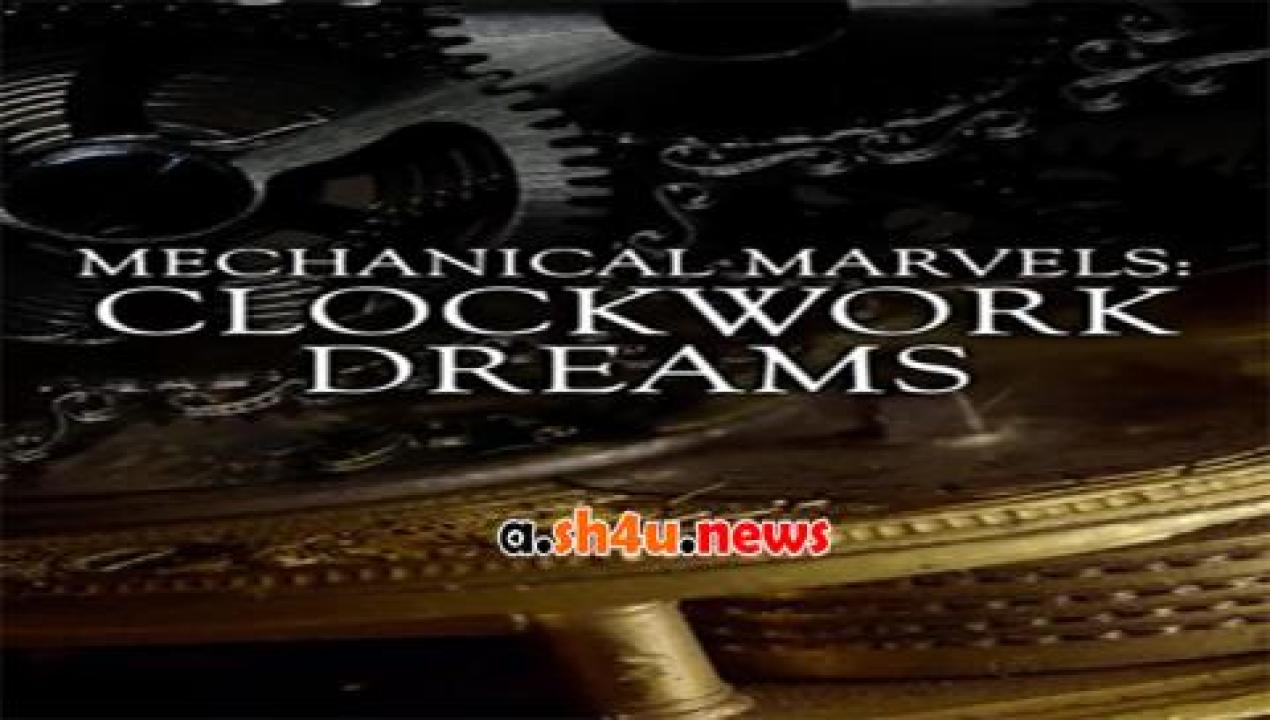 فيلم Mechanical Marvels Clockwork Dreams 2013 مترجم - HD