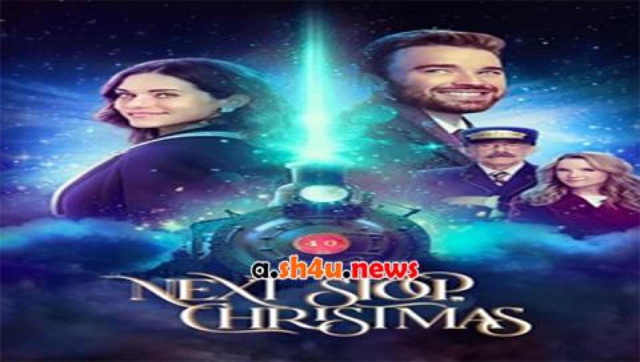 فيلم Next Stop Christmas 2021 مترجم - HD