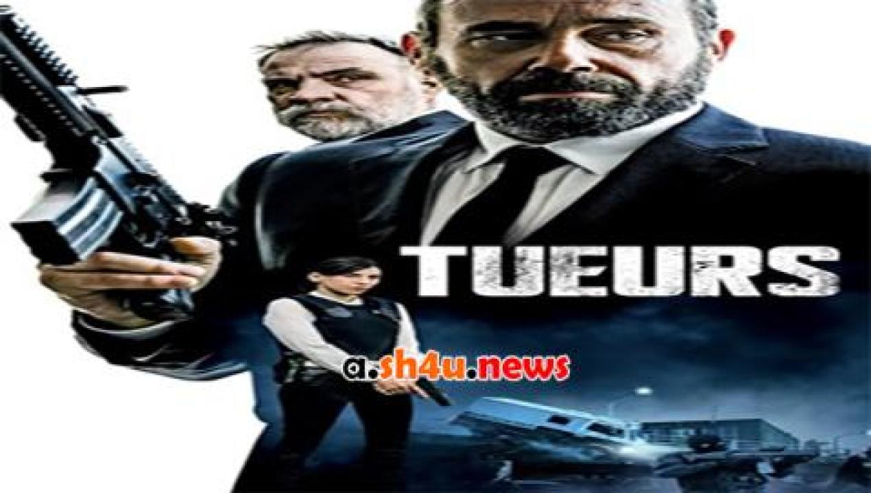 فيلم Tueurs 2017 مترجم - HD