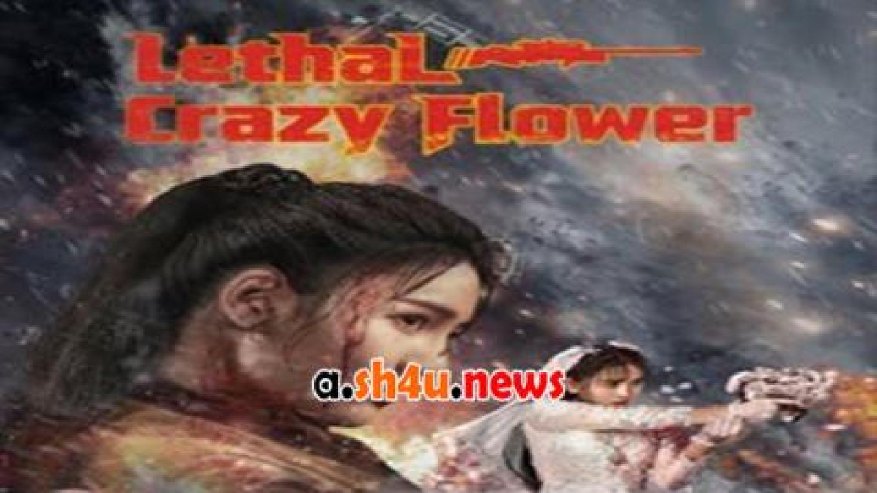 فيلم Lethal Crazy Flower 2023 مترجم - HD
